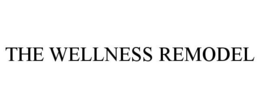 THE WELLNESS REMODEL trademark