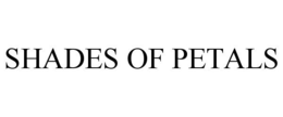 SHADES OF PETALS trademark