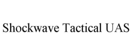 SHOCKWAVE TACTICAL UAS trademark