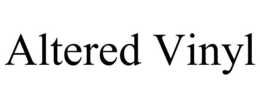ALTERED VINYL trademark