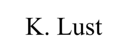 K. LUST trademark