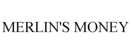MERLIN'S MONEY trademark