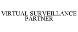 VIRTUAL SURVEILLANCE PARTNER trademark