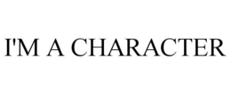 I'M A CHARACTER trademark