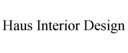HAUS INTERIOR DESIGN trademark
