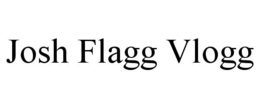 JOSH FLAGG VLOGG trademark