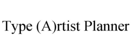 TYPE (A)RTIST PLANNER trademark
