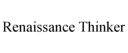 RENAISSANCE THINKER trademark