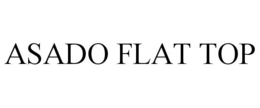ASADO FLAT TOP trademark