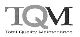 TQM TOTAL QUALITY MAINTENANCE trademark