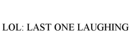 LOL: LAST ONE LAUGHING trademark