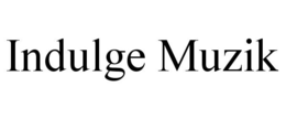 INDULGE MUZIK trademark