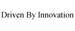DRIVEN BY INNOVATION trademark