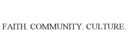 FAITH. COMMUNITY. CULTURE. trademark