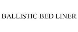 BALLISTIC BED LINER trademark