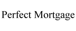 PERFECT MORTGAGE trademark