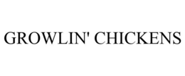 GROWLIN' CHICKENS trademark