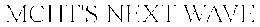 MCHT'S NEXT WAVE trademark