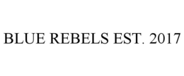 BLUE REBELS EST. 2017 trademark