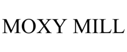 MOXY MILL trademark