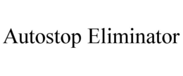 AUTOSTOP ELIMINATOR trademark