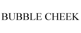 BUBBLE CHEEK trademark