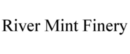 RIVER MINT FINERY trademark