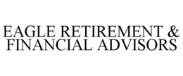 EAGLE RETIREMENT & FINANCIAL ADVISORS trademark