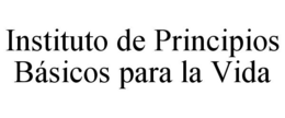 INSTITUTO DE PRINCIPIOS BÁSICOS PARA LAVIDA trademark