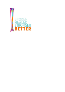 BROKEN HEALED STRONGER BETTER trademark