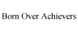 BORN OVER ACHIEVERS trademark