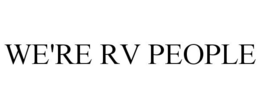 WE'RE RV PEOPLE trademark