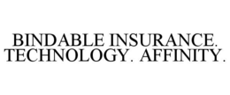 BINDABLE INSURANCE. TECHNOLOGY. AFFINITY. trademark
