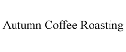 AUTUMN COFFEE ROASTING trademark