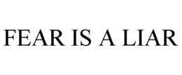 FEAR IS A LIAR trademark