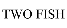 TWO FISH trademark