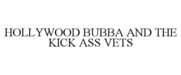 HOLLYWOOD BUBBA AND THE KICK ASS VETS trademark