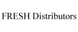 FRESH DISTRIBUTORS trademark