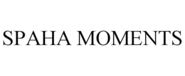 SPAHA MOMENTS trademark