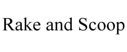 RAKE AND SCOOP trademark
