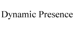 DYNAMIC PRESENCE trademark
