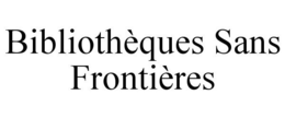 BIBLIOTHÈQUES SANS FRONTIÈRES trademark