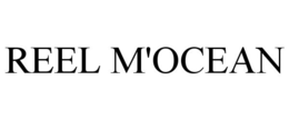 REEL M'OCEAN trademark