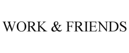 WORK & FRIENDS trademark
