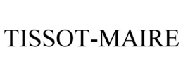 TISSOT-MAIRE trademark