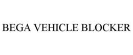 BEGA VEHICLE BLOCKER trademark