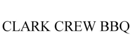 CLARK CREW BBQ trademark