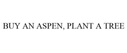 BUY AN ASPEN, PLANT A TREE trademark
