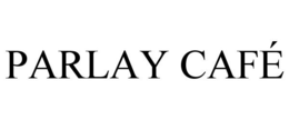 PARLAY CAFÉ trademark