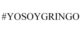 #YOSOYGRINGO trademark